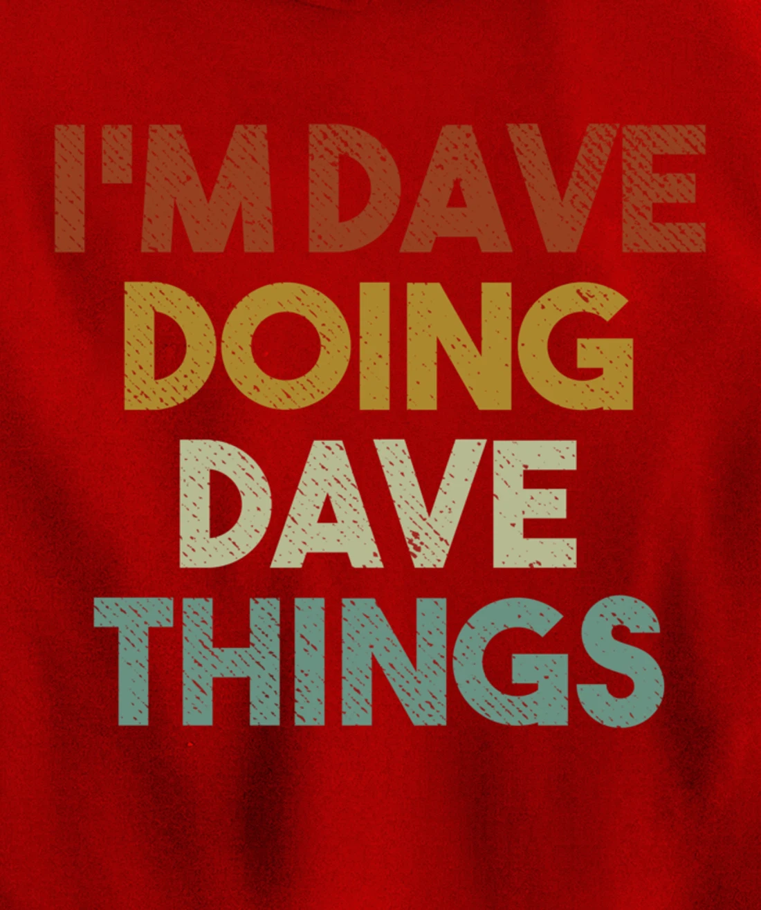 I'm Dave Doing Dave Things Funny First Name Dave Pullover Hoodie