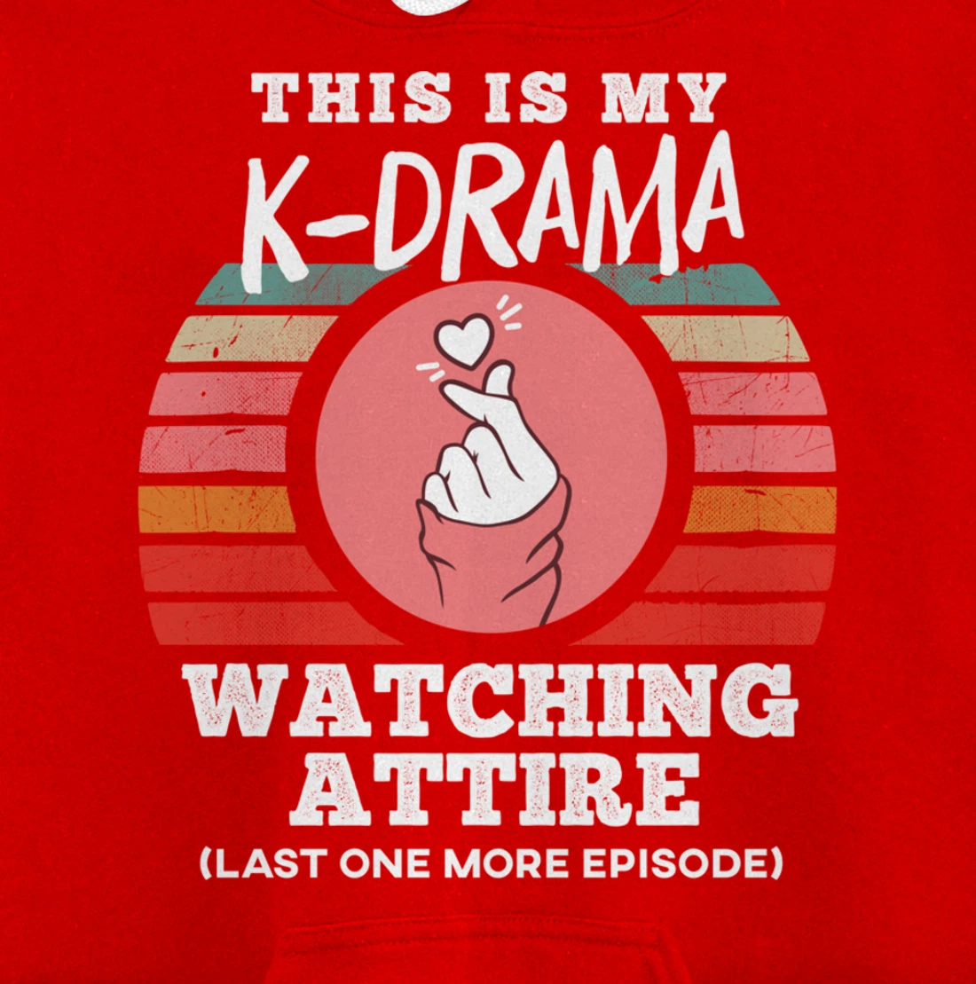 This is My K-Drama Watching Attire Funny Korean Heart Sign Pullover Hoodie