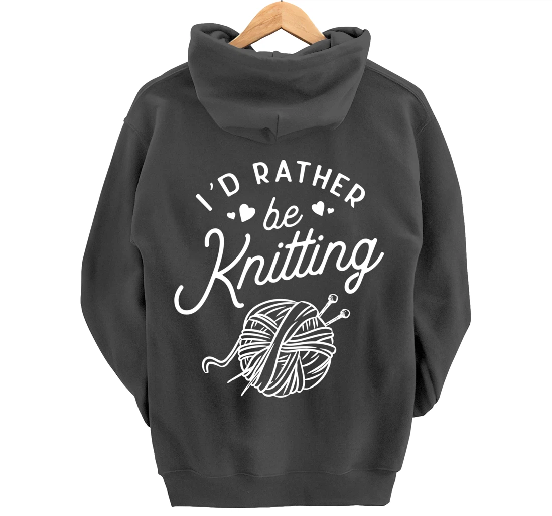 I'd Rather Be Knitting Lover Gift Yarn Knitters Pullover Hoodie