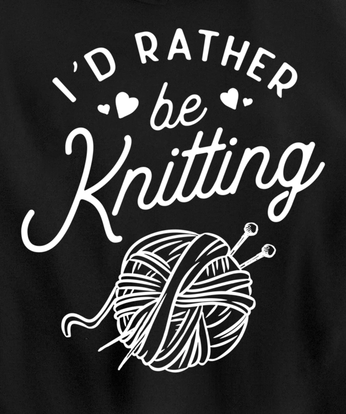 I'd Rather Be Knitting Lover Gift Yarn Knitters Pullover Hoodie