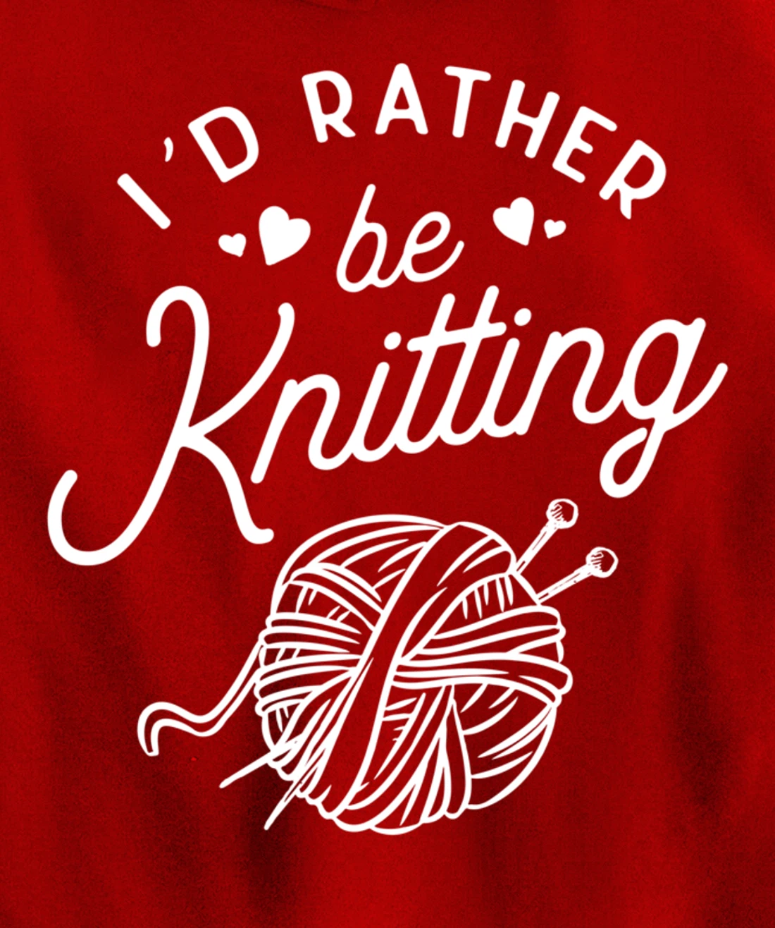I'd Rather Be Knitting Lover Gift Yarn Knitters Pullover Hoodie