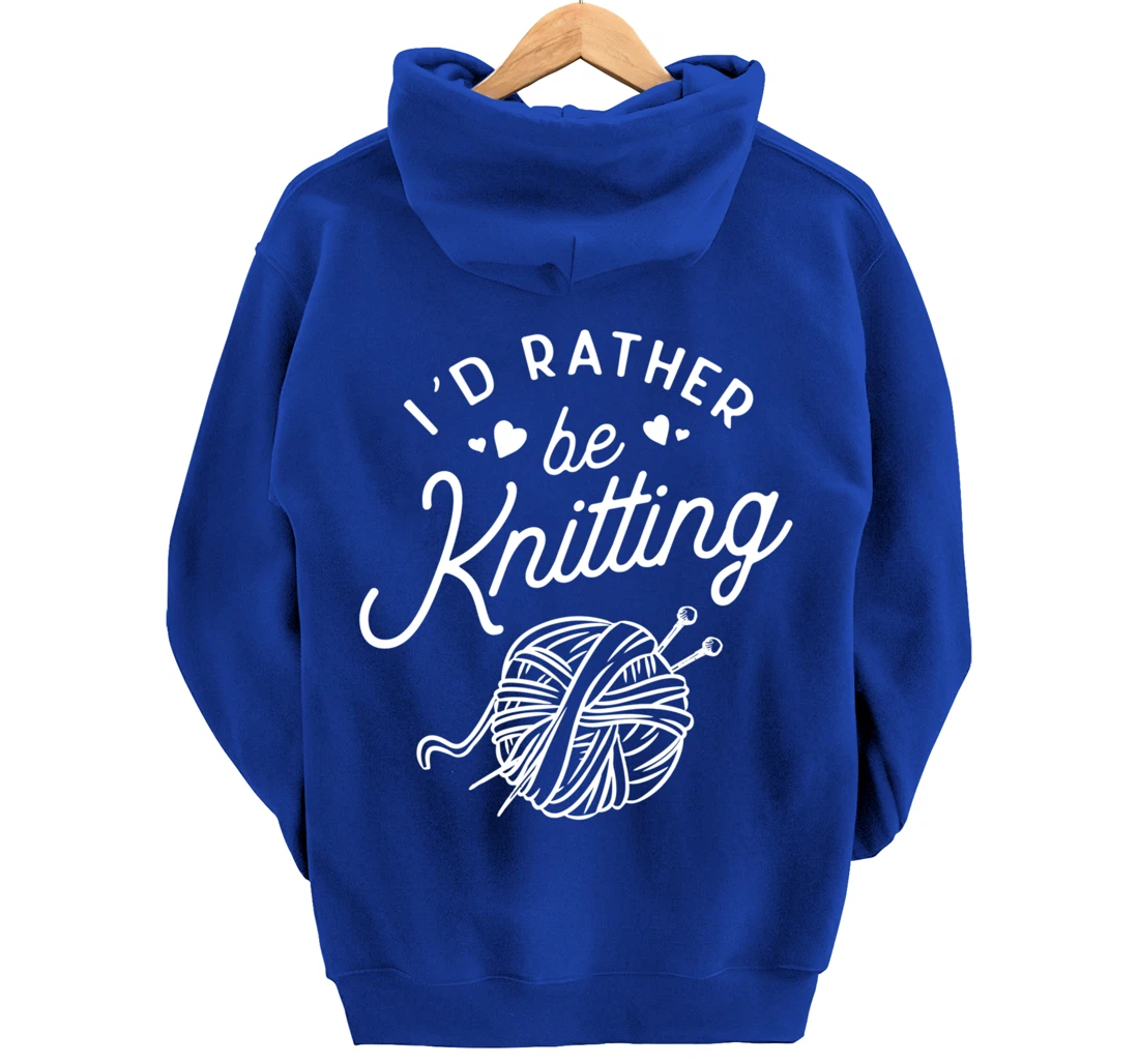 I'd Rather Be Knitting Lover Gift Yarn Knitters Pullover Hoodie