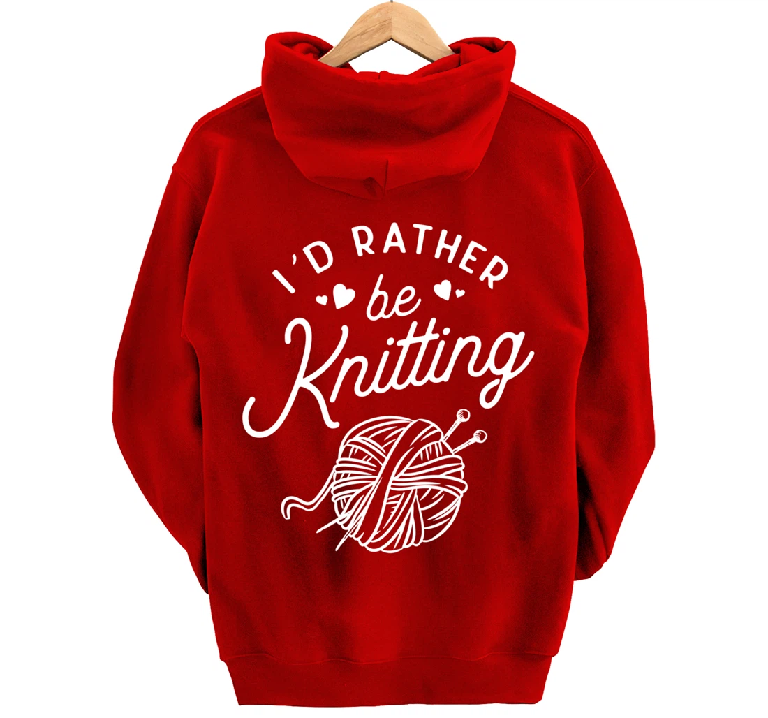 I'd Rather Be Knitting Lover Gift Yarn Knitters Pullover Hoodie