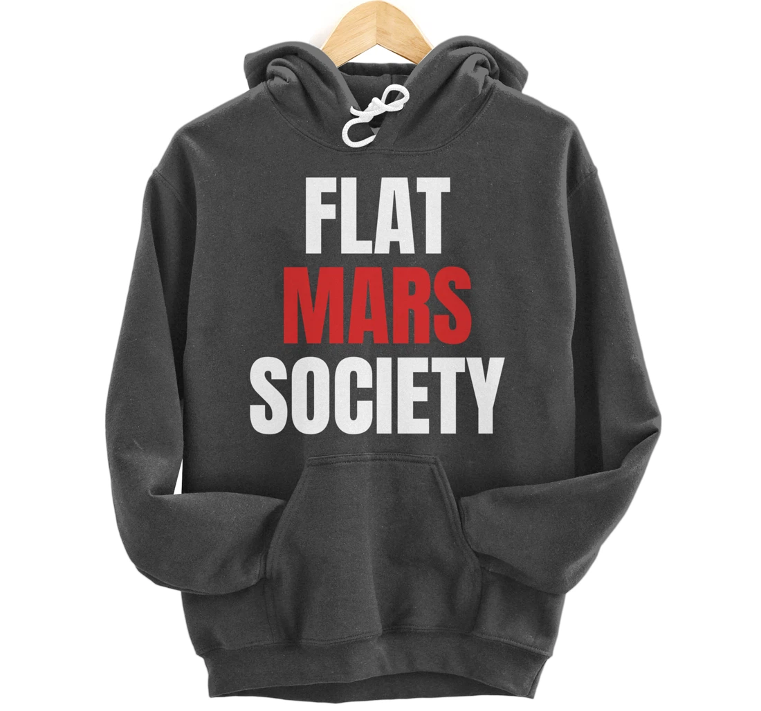 Flat Mars Society Funny Gifts Space Meme Pullover Hoodie