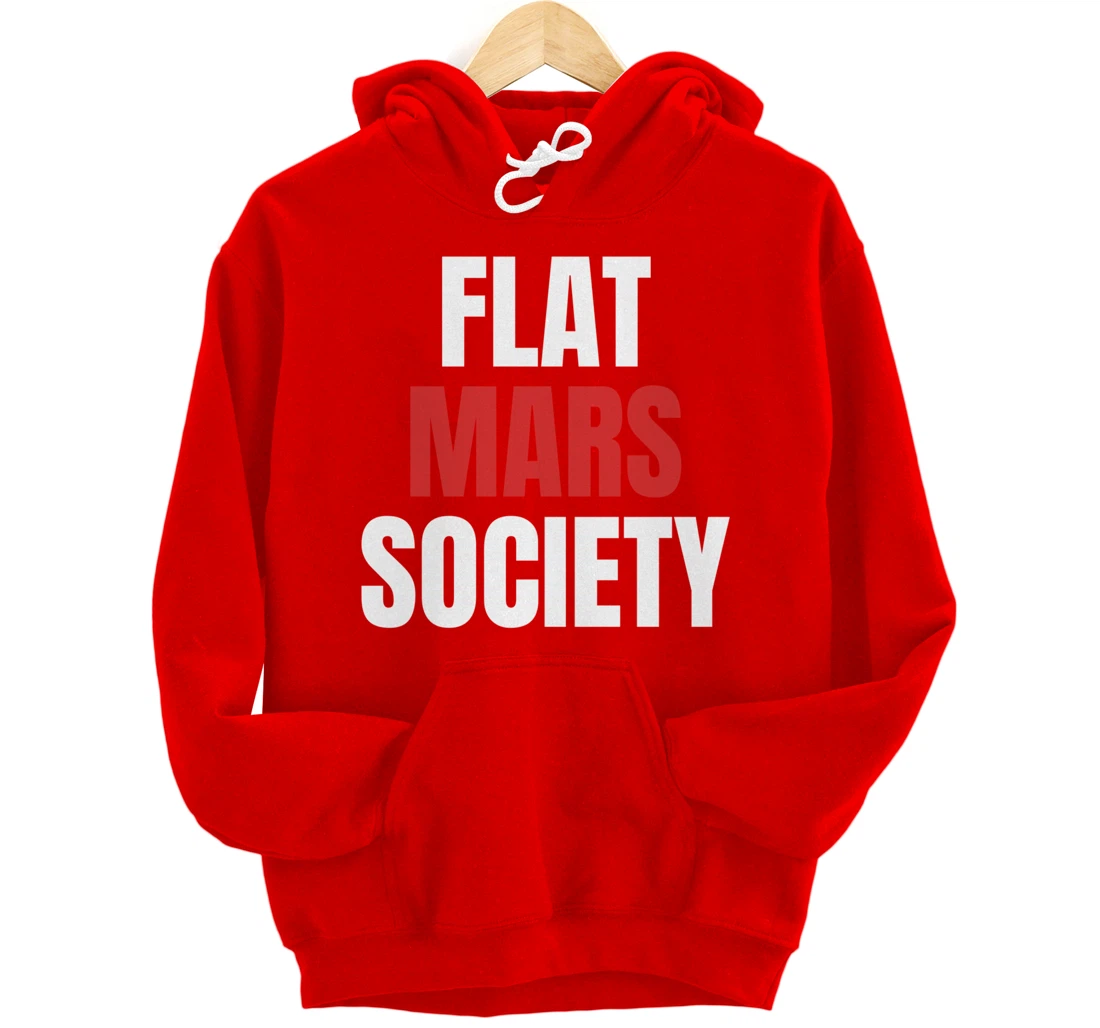 Flat Mars Society Funny Gifts Space Meme Pullover Hoodie