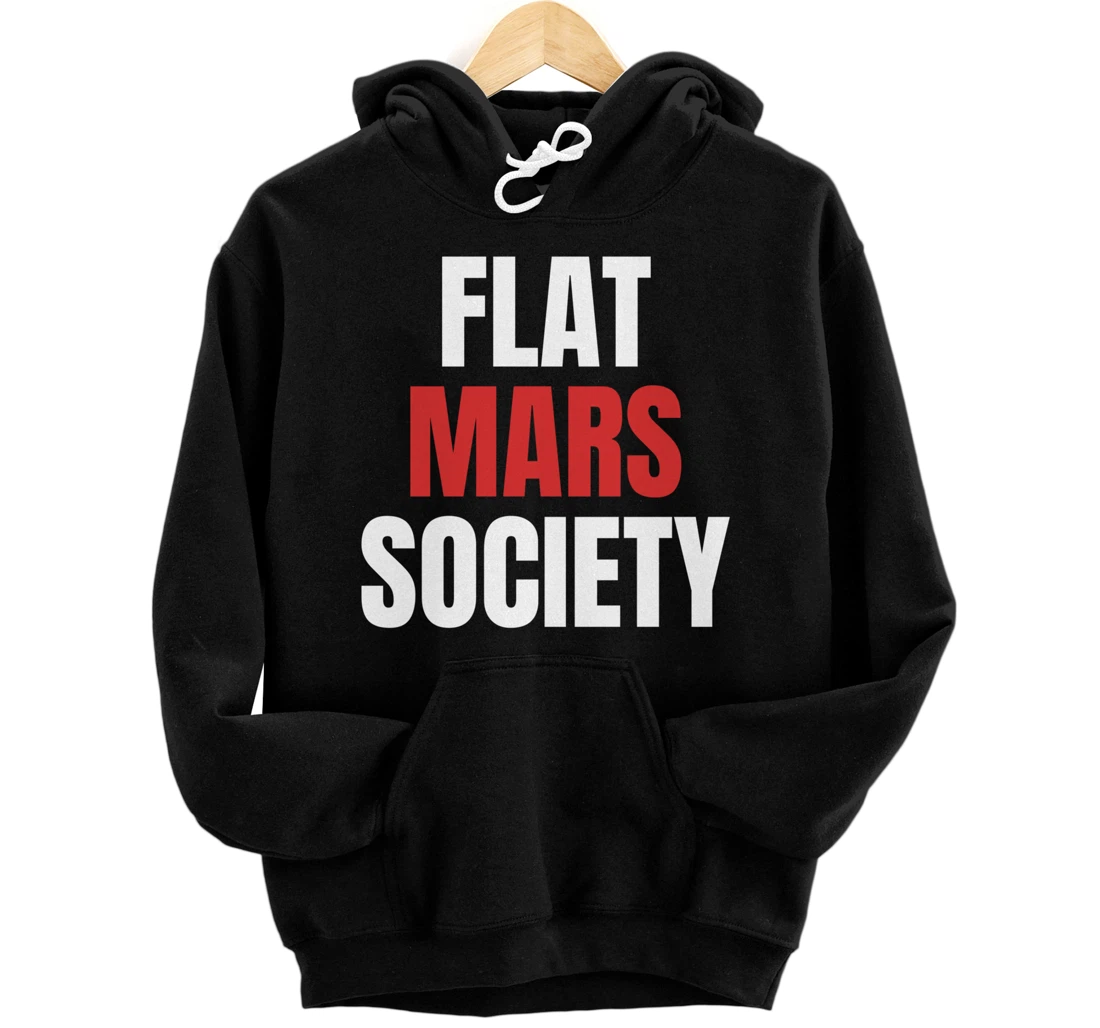 Flat Mars Society Funny Gifts Space Meme Pullover Hoodie