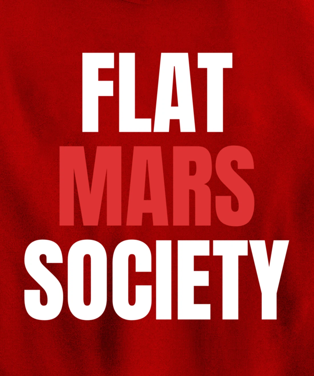 Flat Mars Society Funny Gifts Space Meme Pullover Hoodie