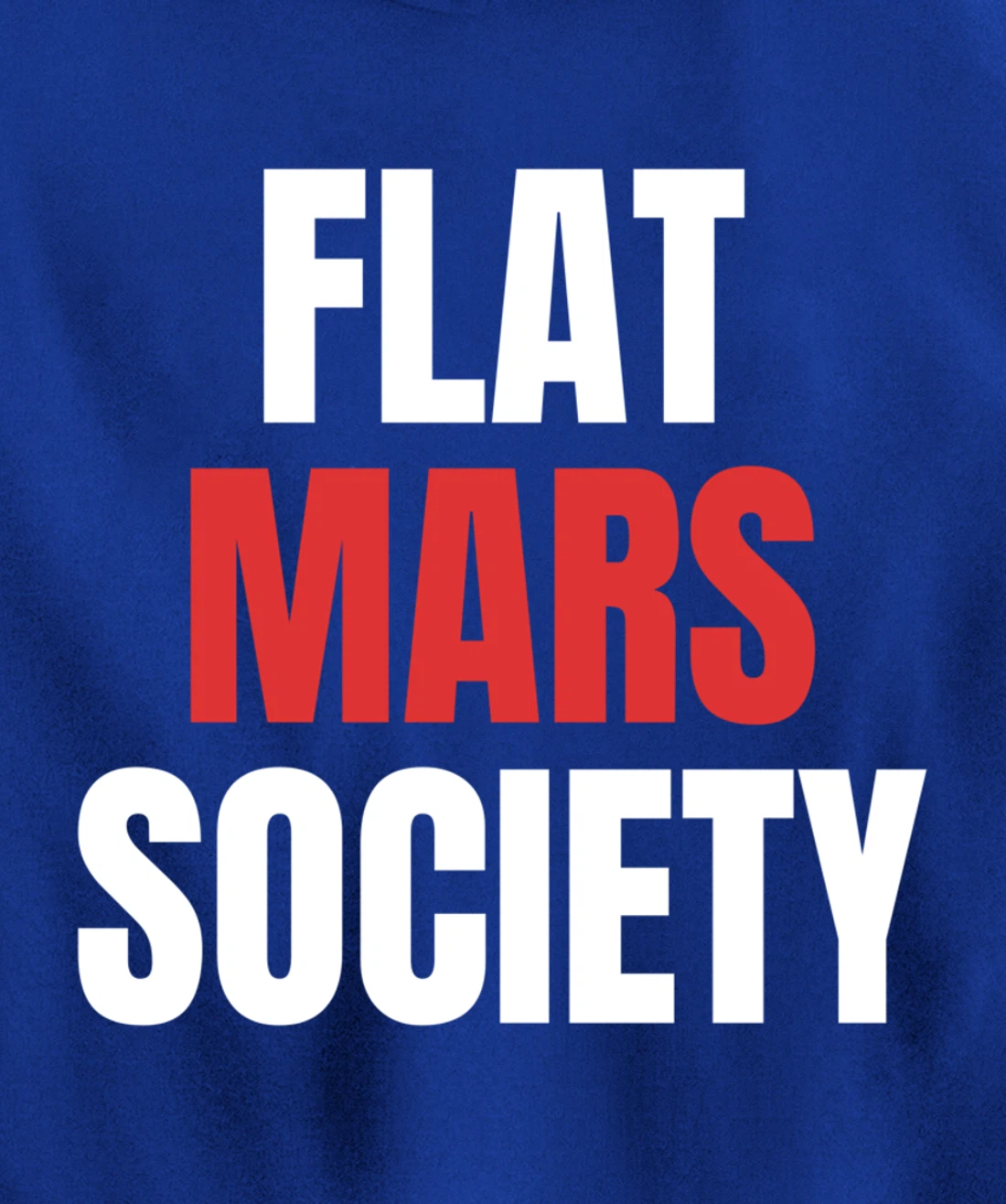 Flat Mars Society Funny Gifts Space Meme Pullover Hoodie