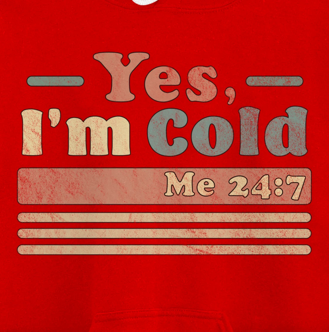 Yes, I'm Cold Me 24 7 - Freezing & Funny Sarcastic Vintage Pullover Hoodie