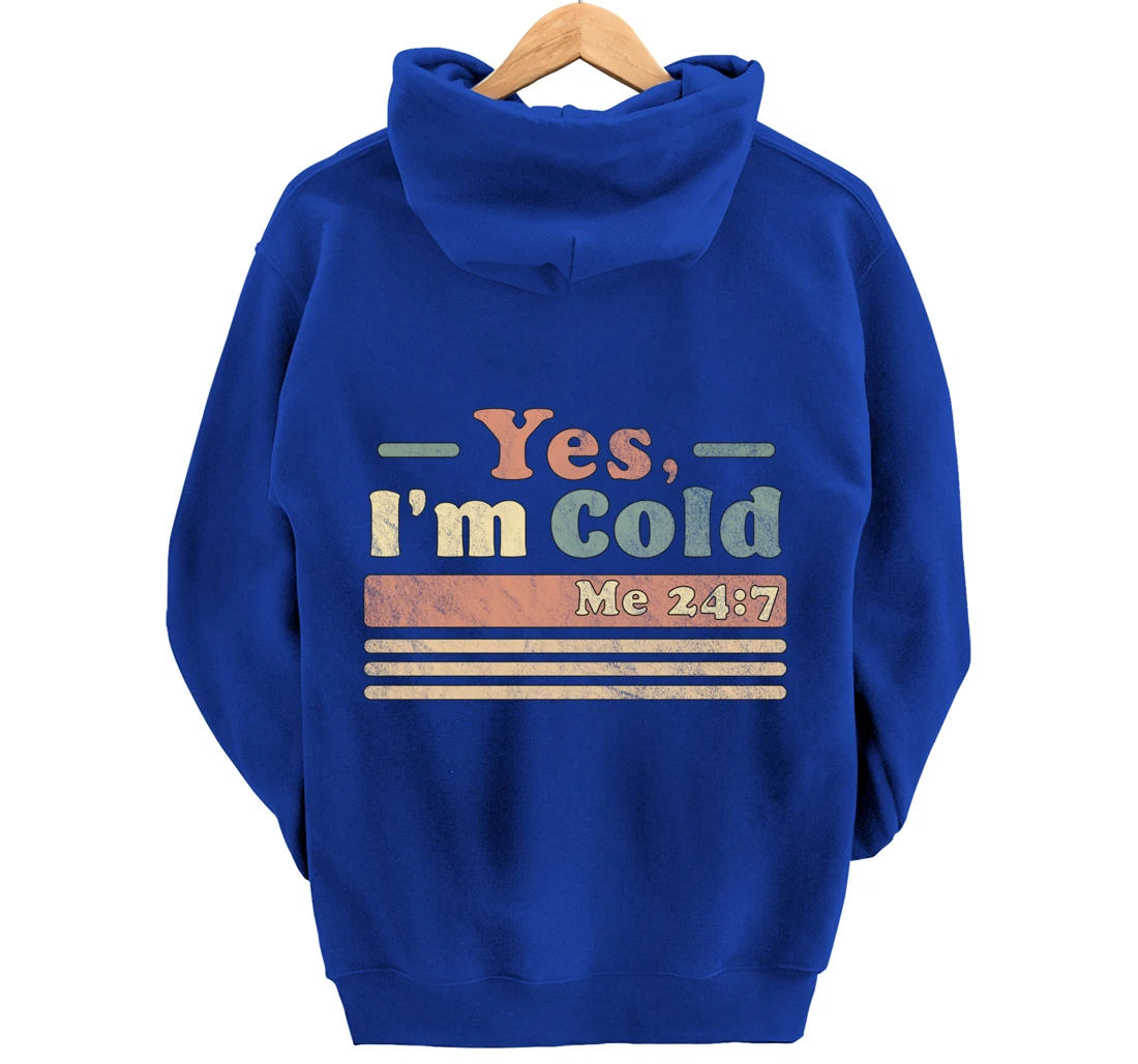 Yes, I'm Cold Me 24 7 - Freezing & Funny Sarcastic Vintage Pullover Hoodie