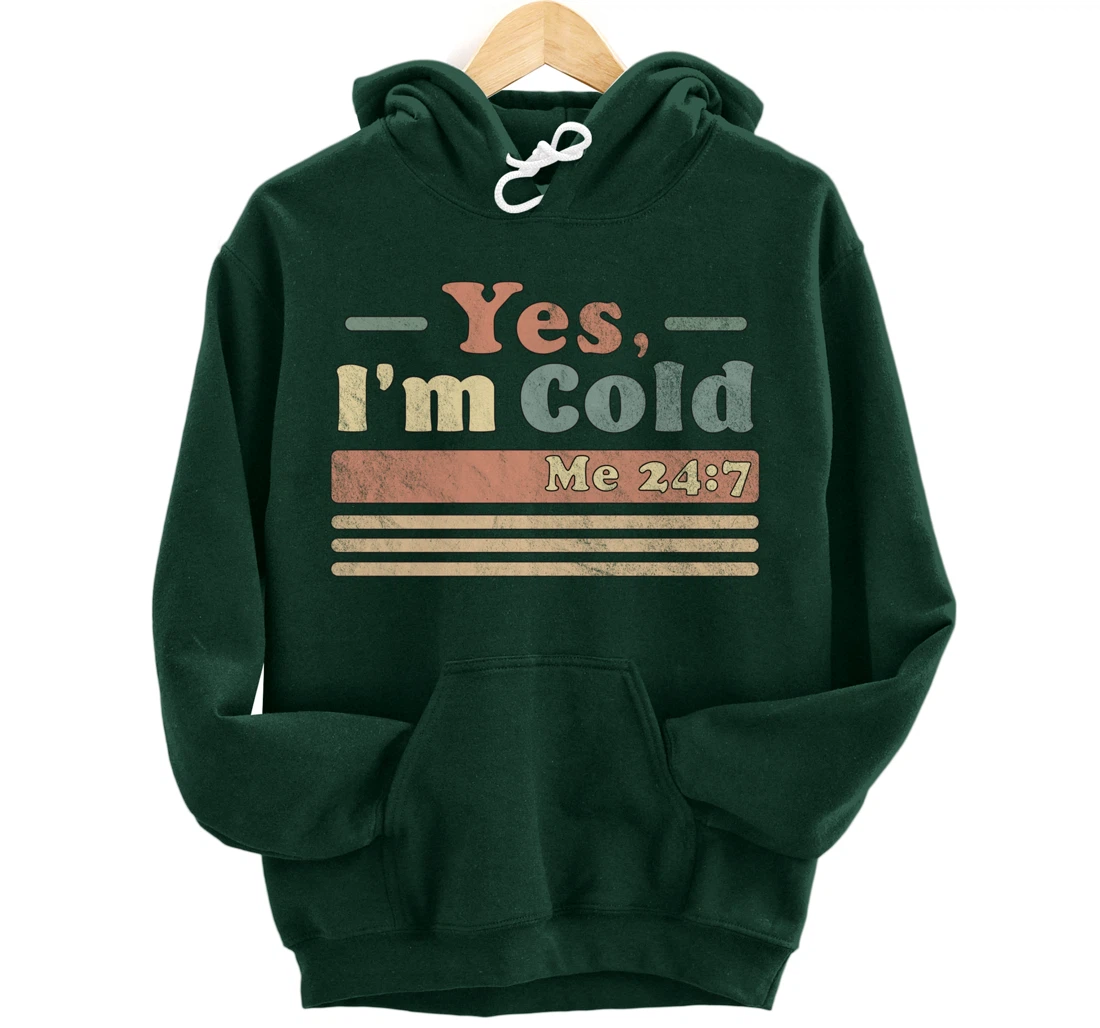 Yes, I'm Cold Me 24 7 - Freezing & Funny Sarcastic Vintage Pullover Hoodie