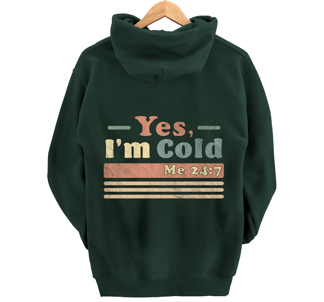Yes, I'm Cold Me 24 7 - Freezing & Funny Sarcastic Vintage Pullover Hoodie