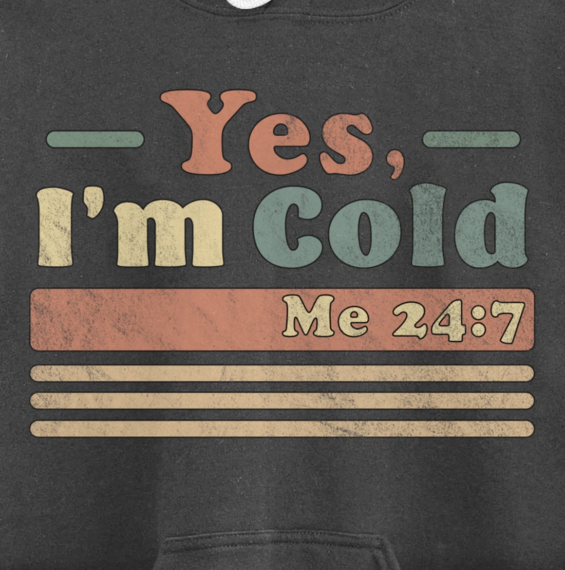 Yes, I'm Cold Me 24 7 - Freezing & Funny Sarcastic Vintage Pullover Hoodie