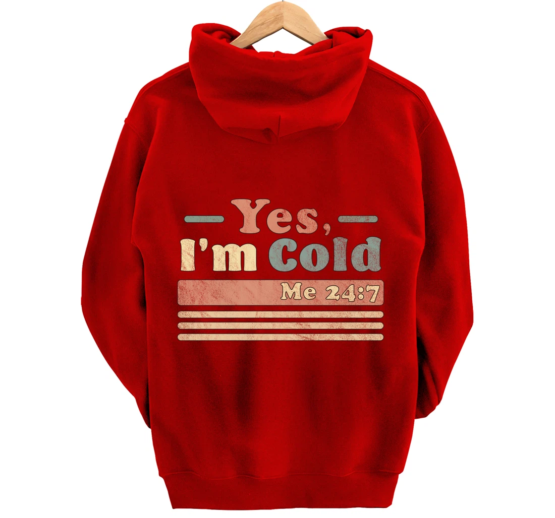 Yes, I'm Cold Me 24 7 - Freezing & Funny Sarcastic Vintage Pullover Hoodie