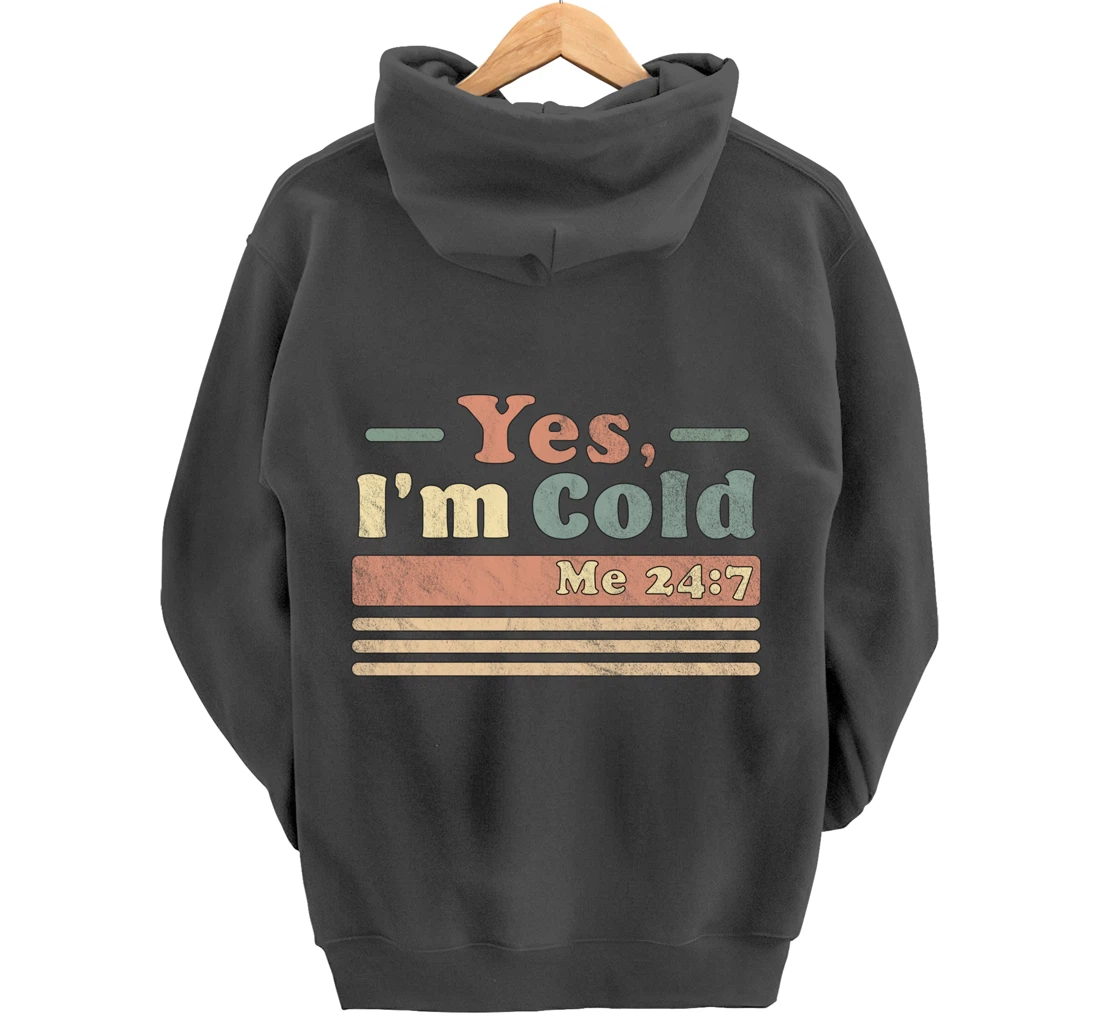 Yes, I'm Cold Me 24 7 - Freezing & Funny Sarcastic Vintage Pullover Hoodie