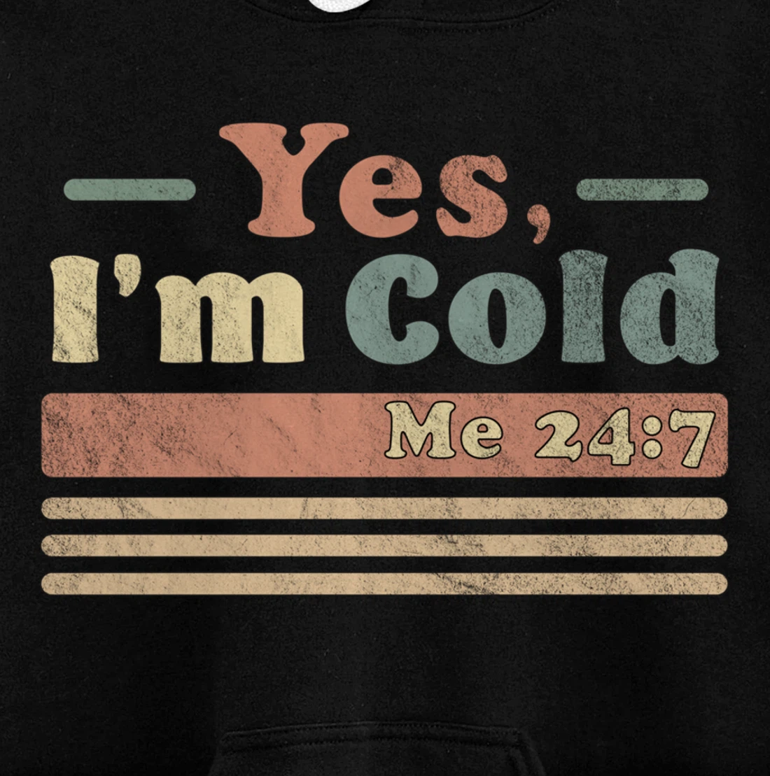 Yes, I'm Cold Me 24 7 - Freezing & Funny Sarcastic Vintage Pullover Hoodie