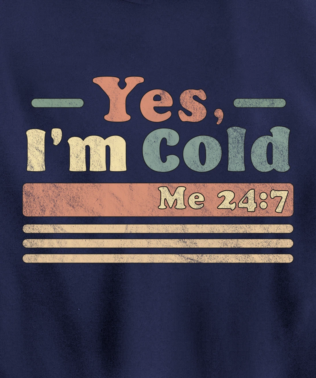 Yes, I'm Cold Me 24 7 - Freezing & Funny Sarcastic Vintage Pullover Hoodie