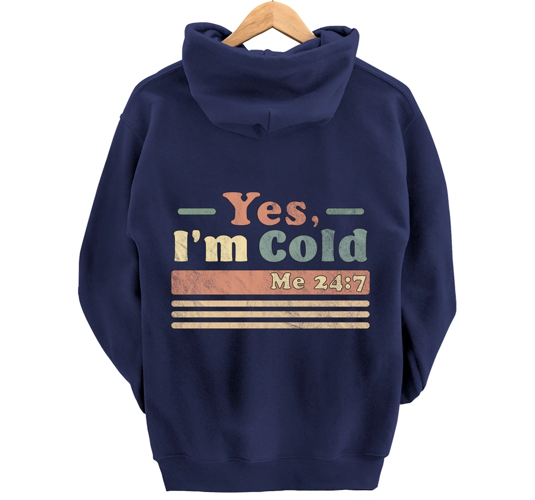 Yes, I'm Cold Me 24 7 - Freezing & Funny Sarcastic Vintage Pullover Hoodie