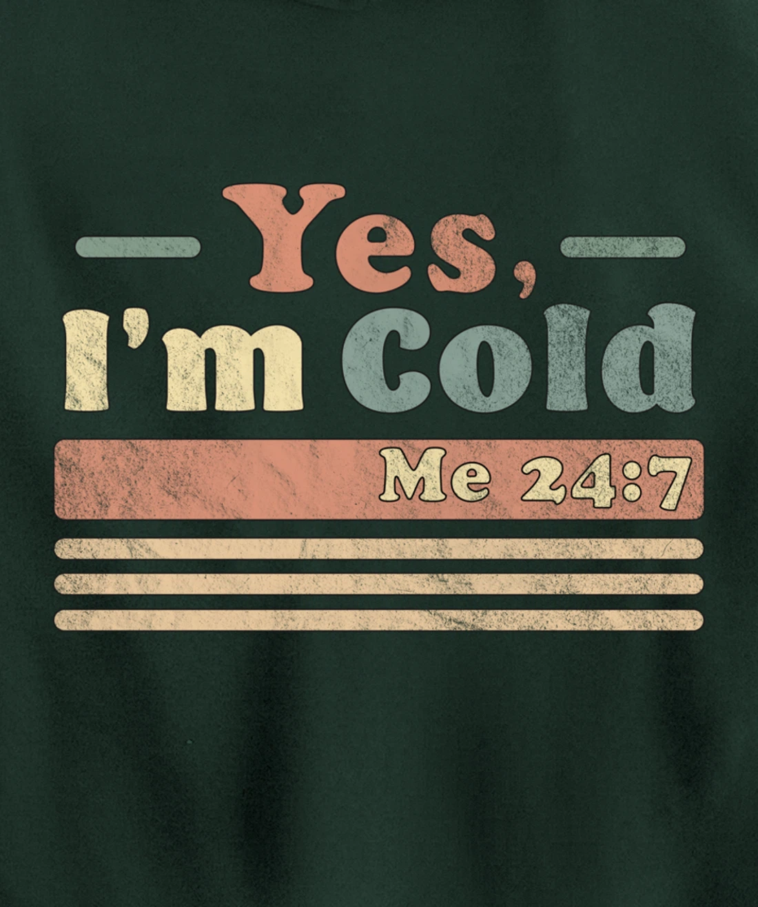 Yes, I'm Cold Me 24 7 - Freezing & Funny Sarcastic Vintage Pullover Hoodie