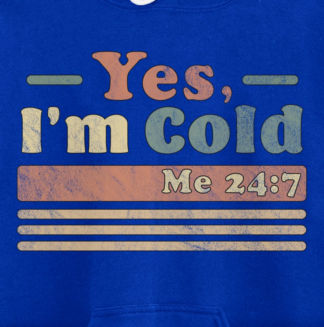 Yes, I'm Cold Me 24 7 - Freezing & Funny Sarcastic Vintage Pullover Hoodie