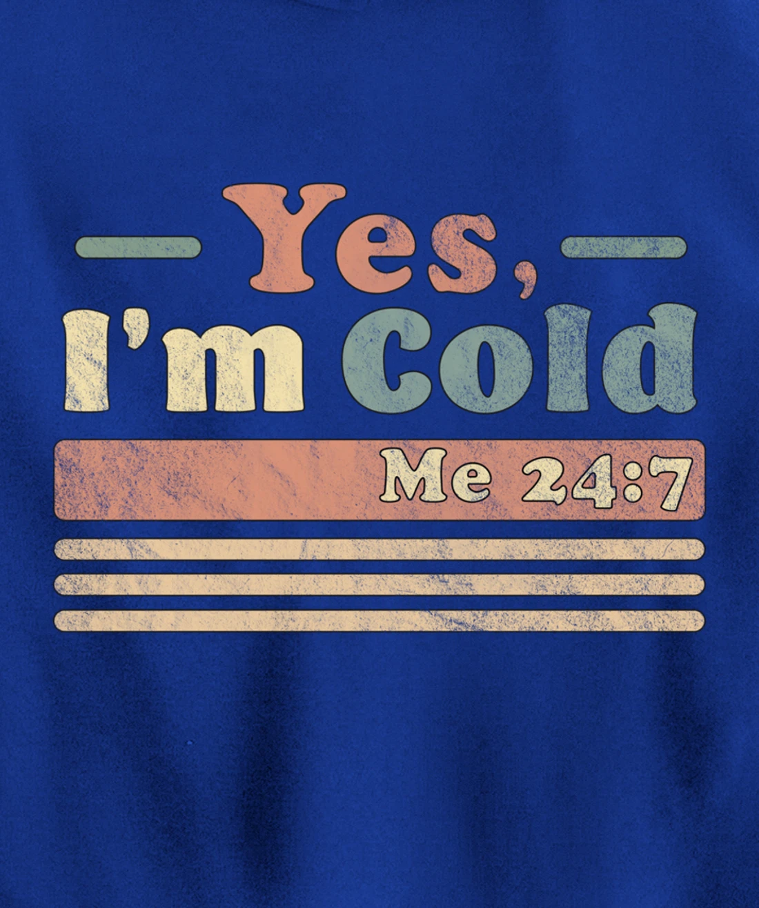 Yes, I'm Cold Me 24 7 - Freezing & Funny Sarcastic Vintage Pullover Hoodie