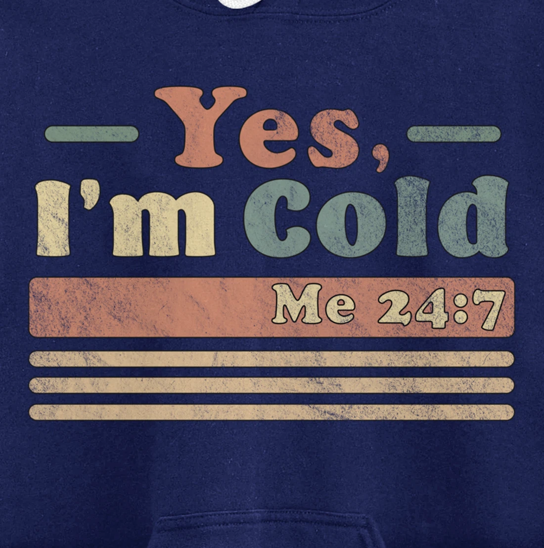 Yes, I'm Cold Me 24 7 - Freezing & Funny Sarcastic Vintage Pullover Hoodie