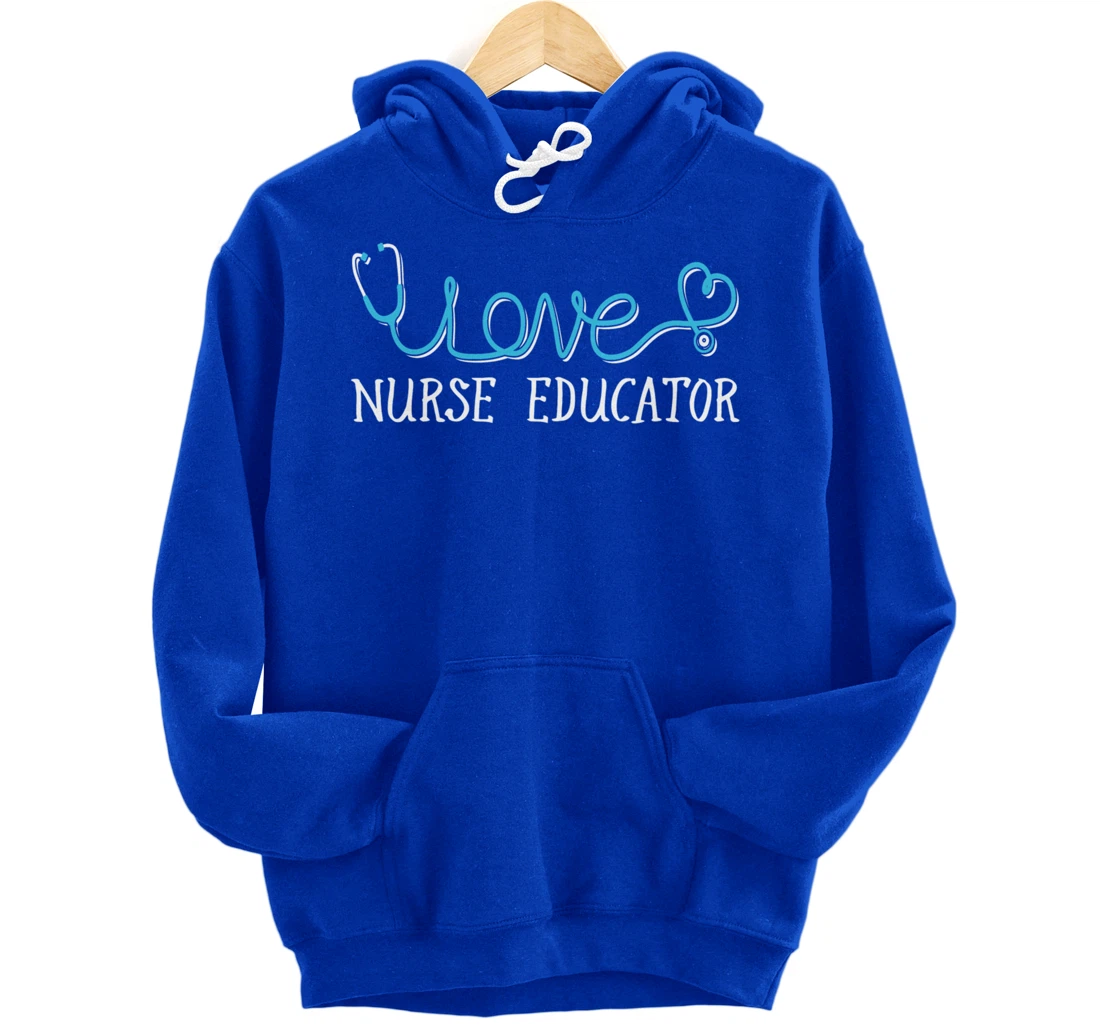 Nurse Educator - Stethoscope scripted with Love Pullover Hoodie