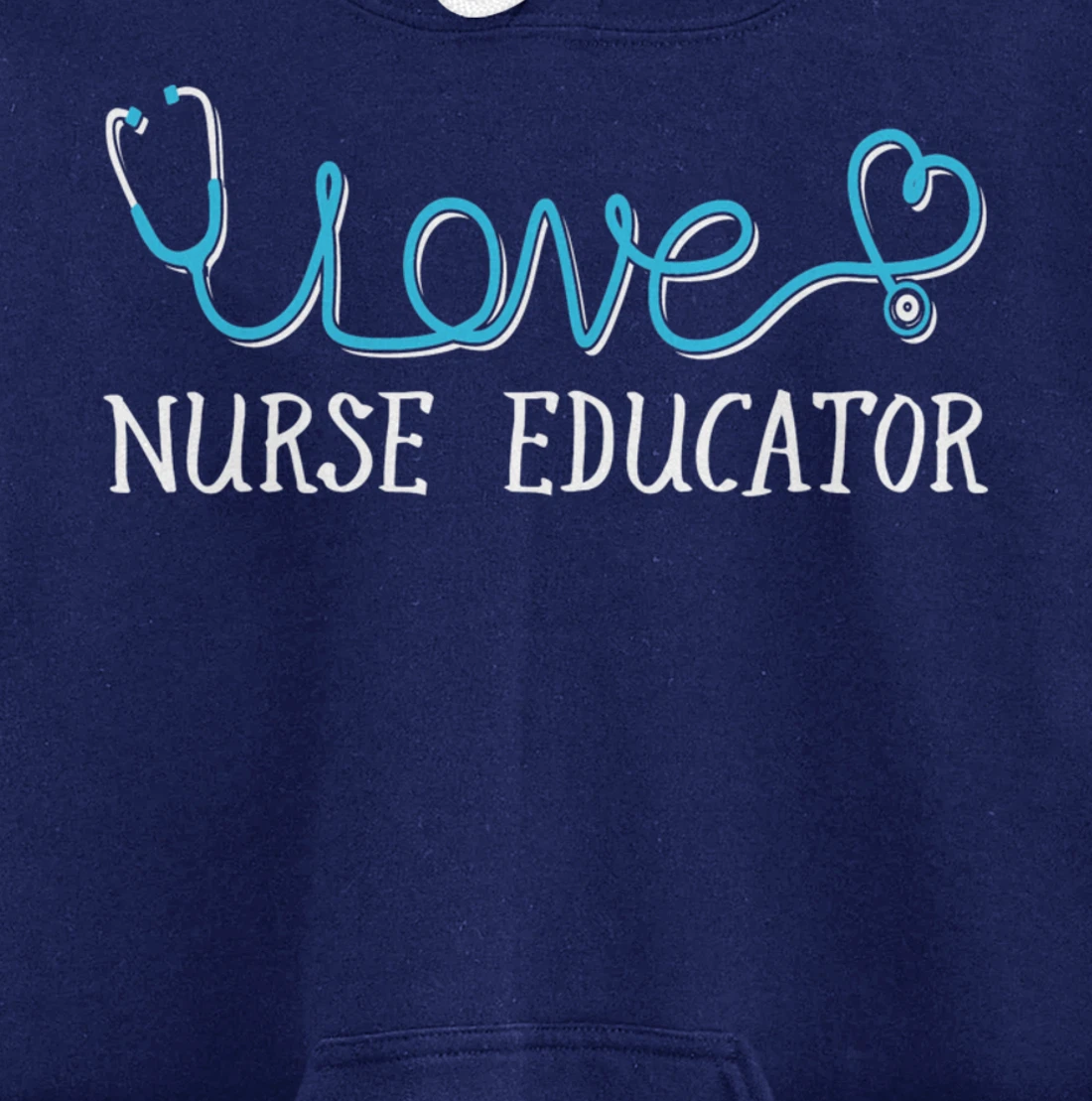 Nurse Educator - Stethoscope scripted with Love Pullover Hoodie