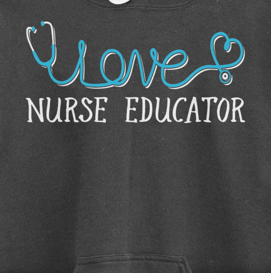 Nurse Educator - Stethoscope scripted with Love Pullover Hoodie