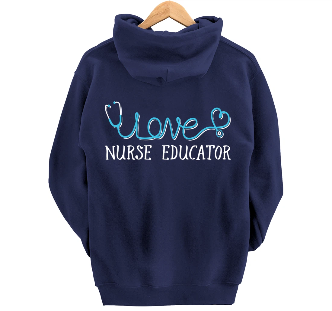 Nurse Educator - Stethoscope scripted with Love Pullover Hoodie