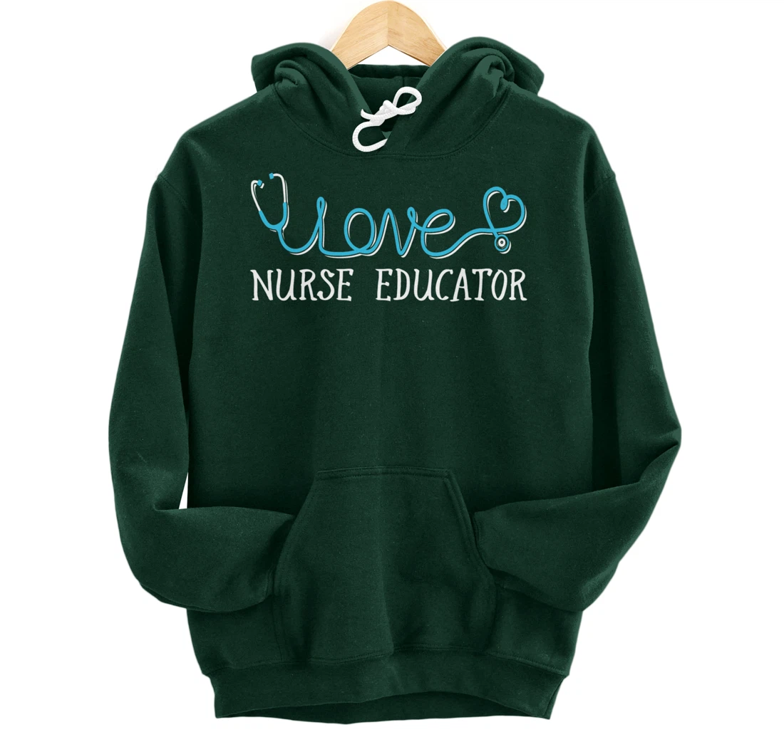 Nurse Educator - Stethoscope scripted with Love Pullover Hoodie