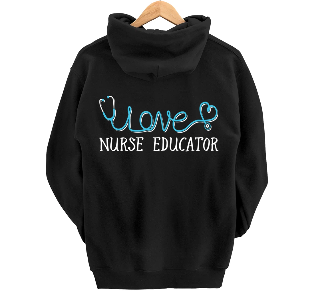 Nurse Educator - Stethoscope scripted with Love Pullover Hoodie