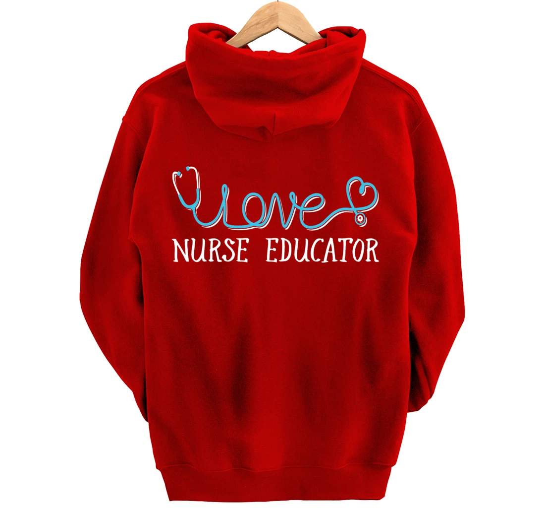 Nurse Educator - Stethoscope scripted with Love Pullover Hoodie