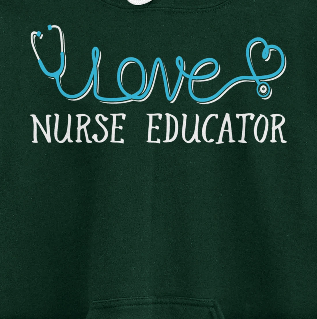 Nurse Educator - Stethoscope scripted with Love Pullover Hoodie
