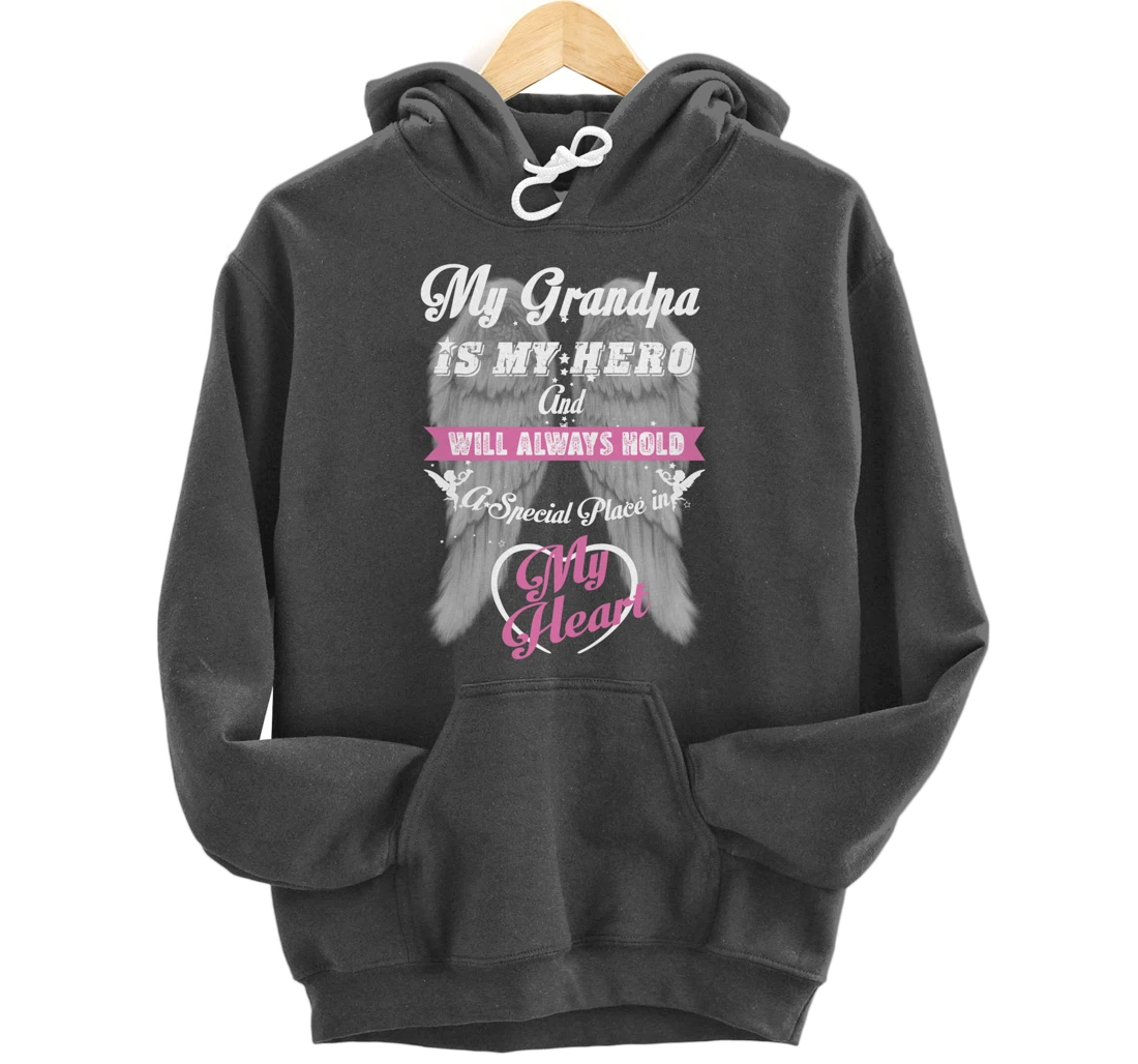 My Grandpa is my Hero Always Hold Special Place in my Heart Pullover Hoodie