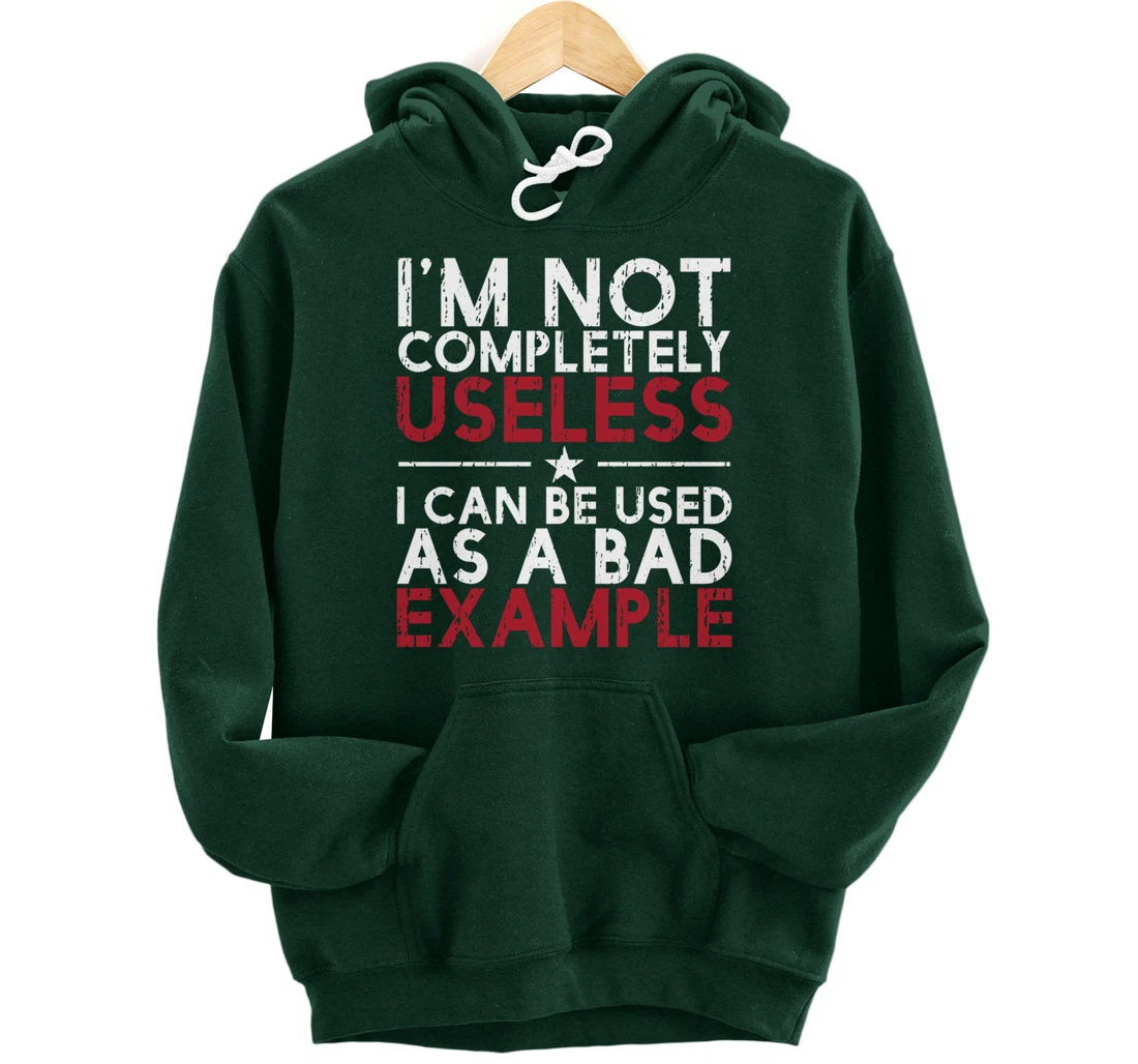 I'm Not Completely Useless. I Can Be Used As A - funny gifts Pullover Hoodie