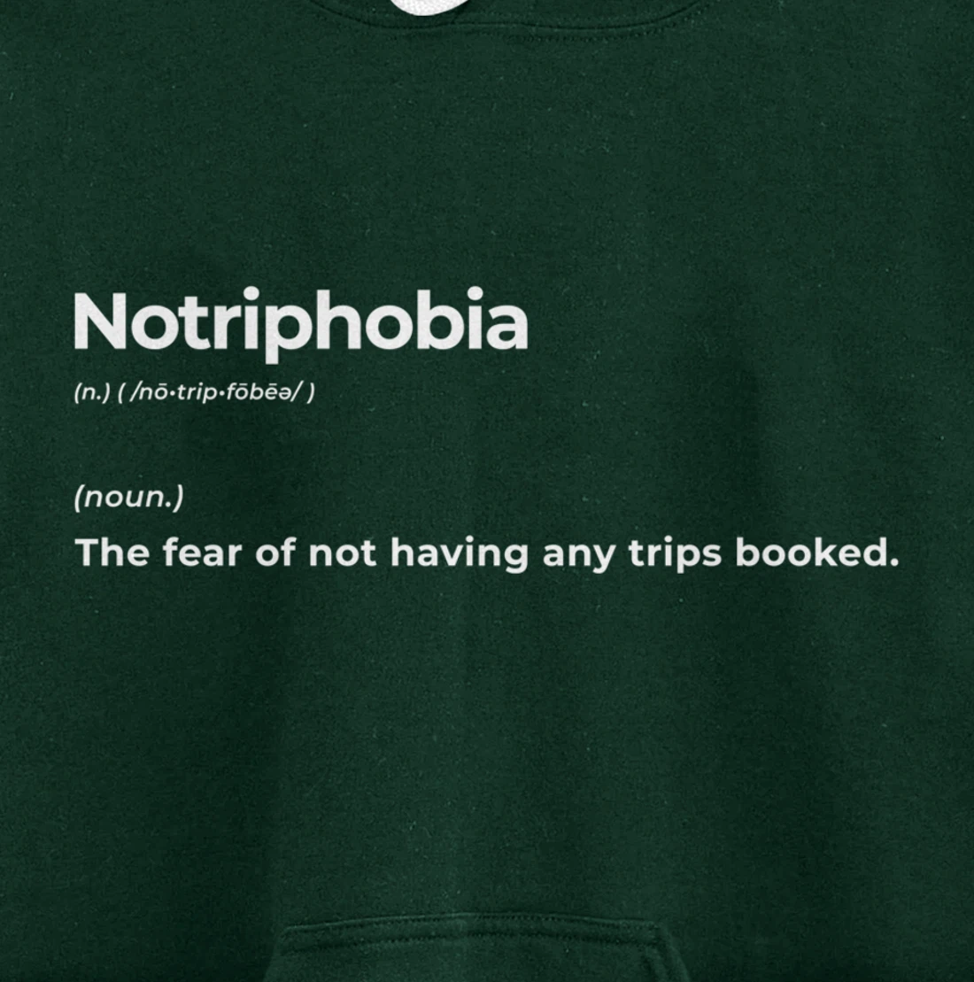 Notriphobia The Fear Of Not Having Any Trips Booked Gift Pullover Hoodie