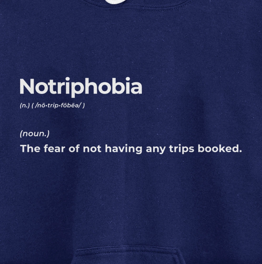 Notriphobia The Fear Of Not Having Any Trips Booked Gift Pullover Hoodie