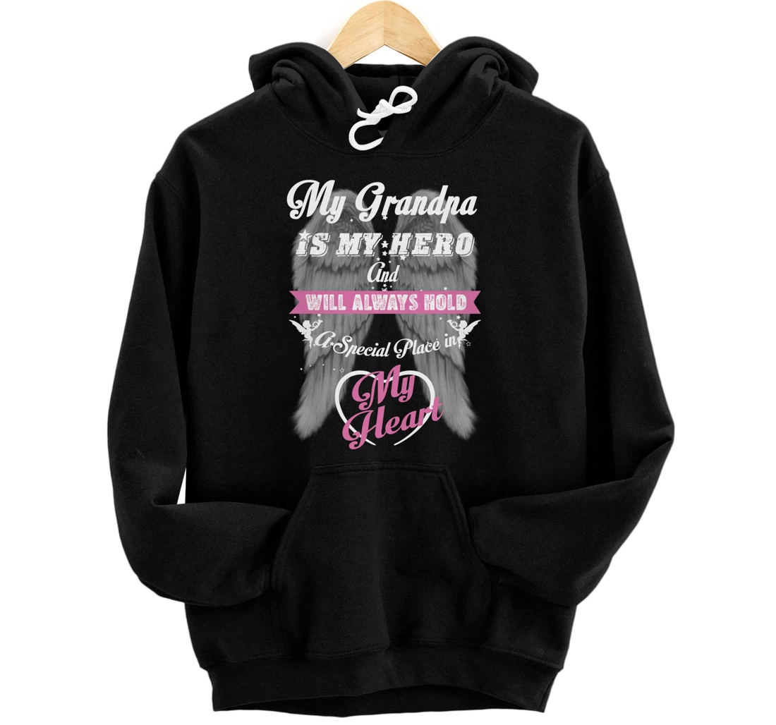 My Grandpa is my Hero Always Hold Special Place in my Heart Pullover Hoodie