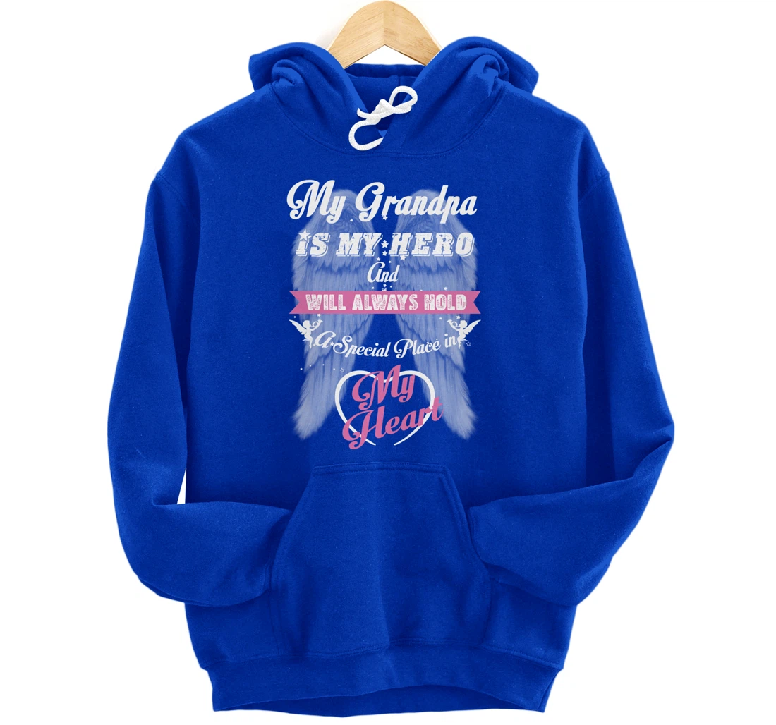 My Grandpa is my Hero Always Hold Special Place in my Heart Pullover Hoodie
