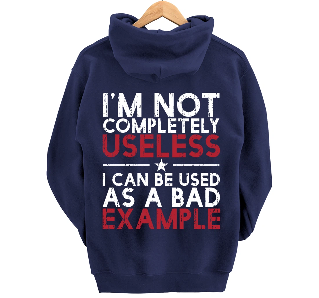 I'm Not Completely Useless. I Can Be Used As A - funny gifts Pullover Hoodie