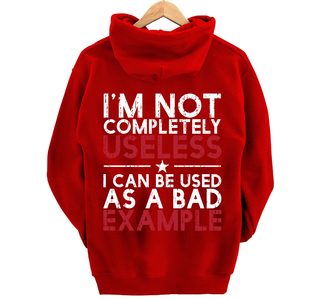 I'm Not Completely Useless. I Can Be Used As A - funny gifts Pullover Hoodie