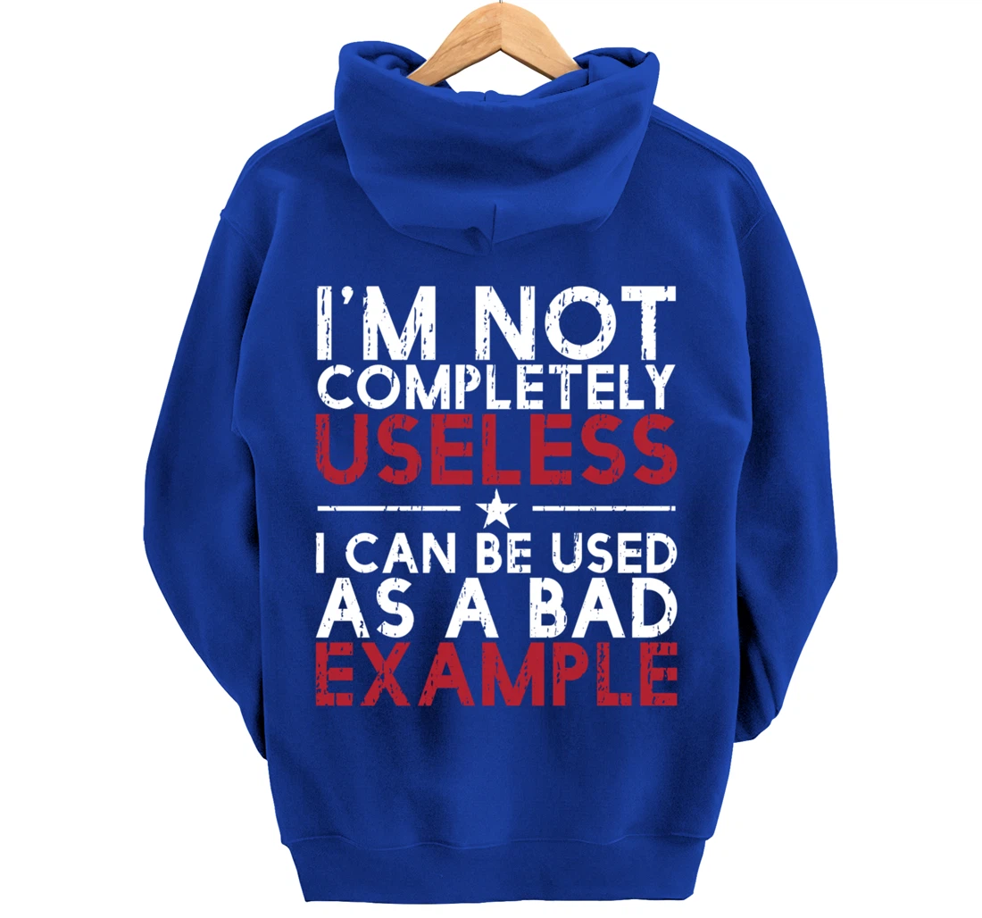 I'm Not Completely Useless. I Can Be Used As A - funny gifts Pullover Hoodie