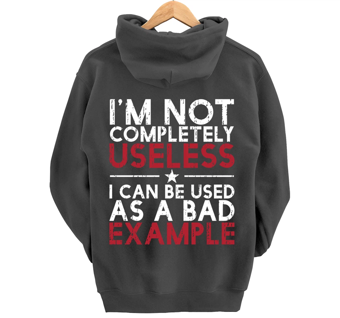 I'm Not Completely Useless. I Can Be Used As A - funny gifts Pullover Hoodie