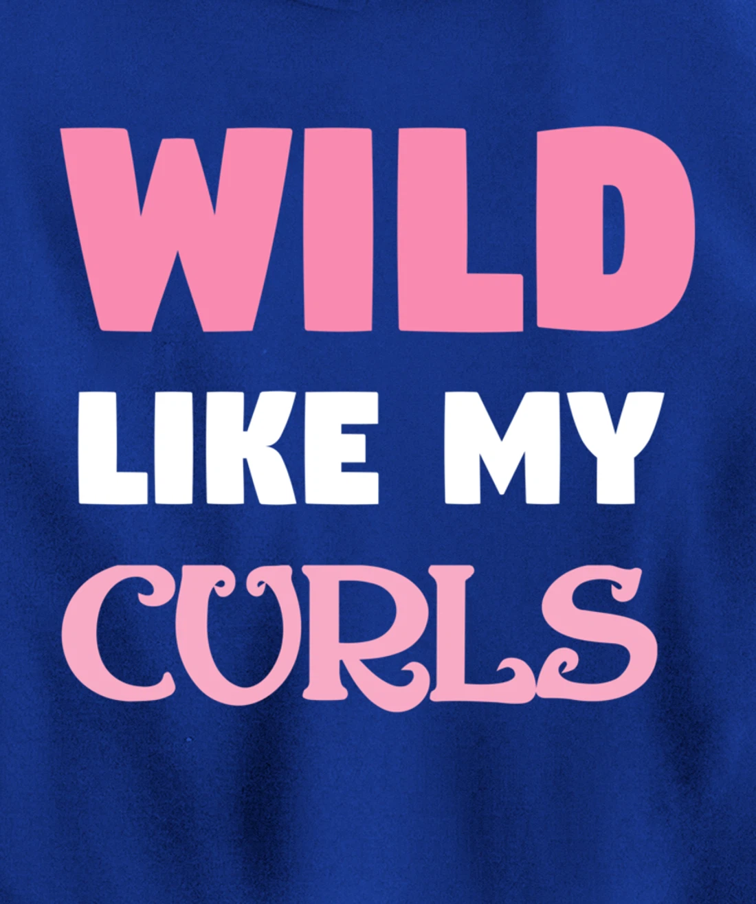 Wild Like My Curls Cute Natural Curly Haired Funny Pullover Hoodie