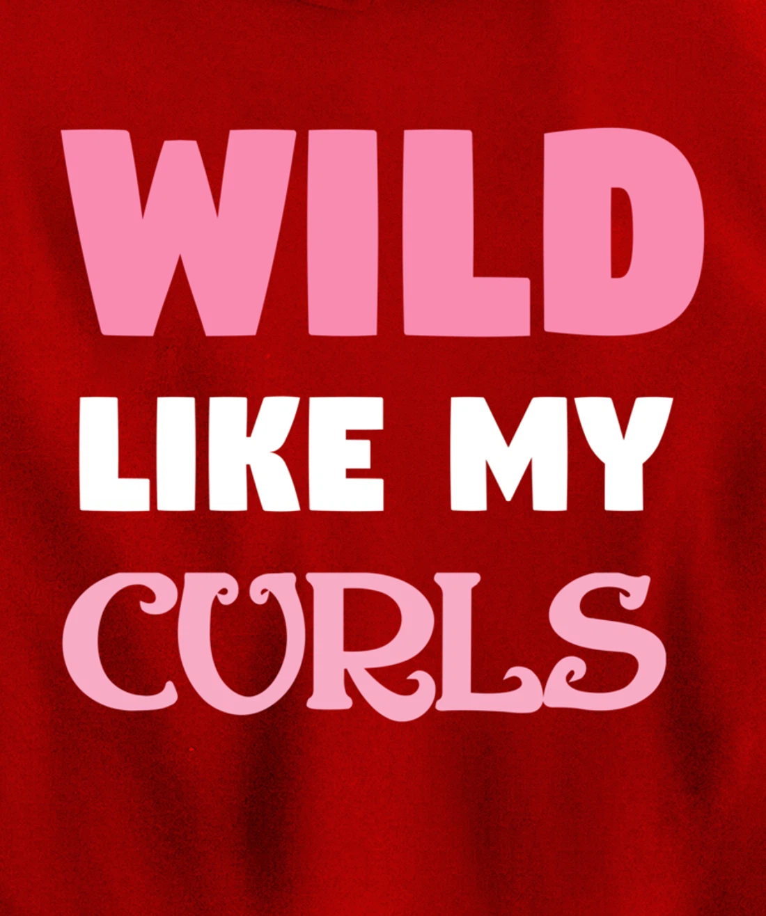 Wild Like My Curls Cute Natural Curly Haired Funny Pullover Hoodie