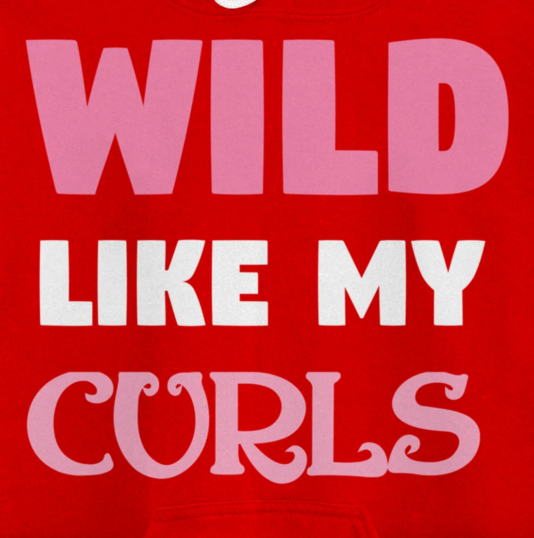 Wild Like My Curls Cute Natural Curly Haired Funny Pullover Hoodie