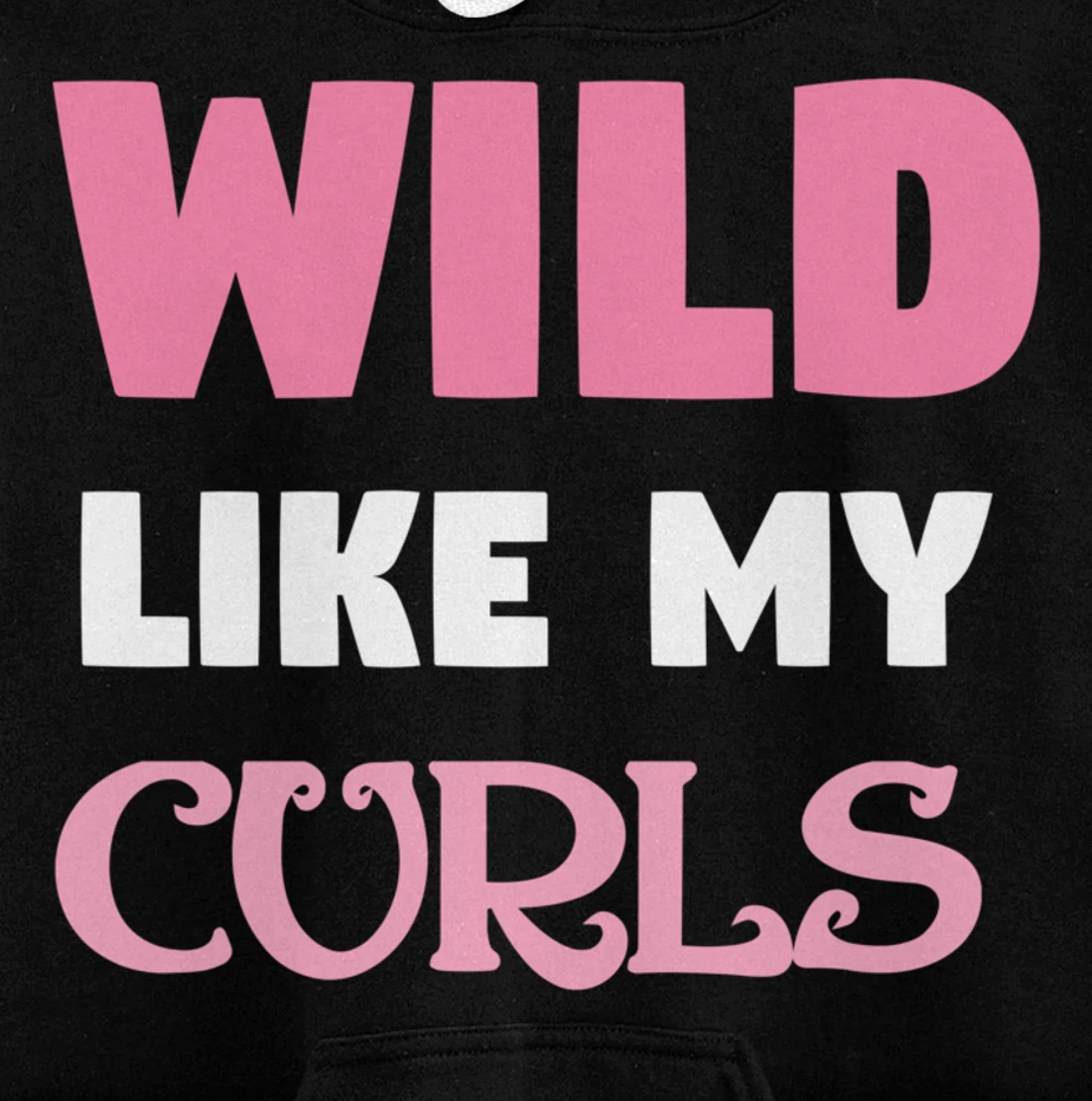 Wild Like My Curls Cute Natural Curly Haired Funny Pullover Hoodie