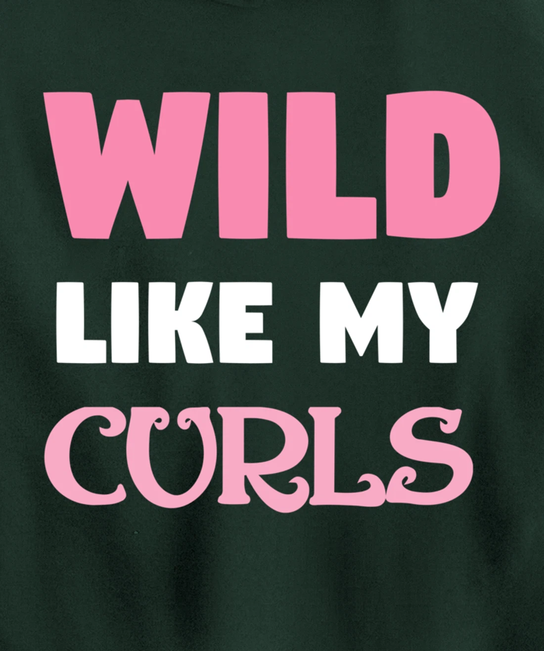 Wild Like My Curls Cute Natural Curly Haired Funny Pullover Hoodie