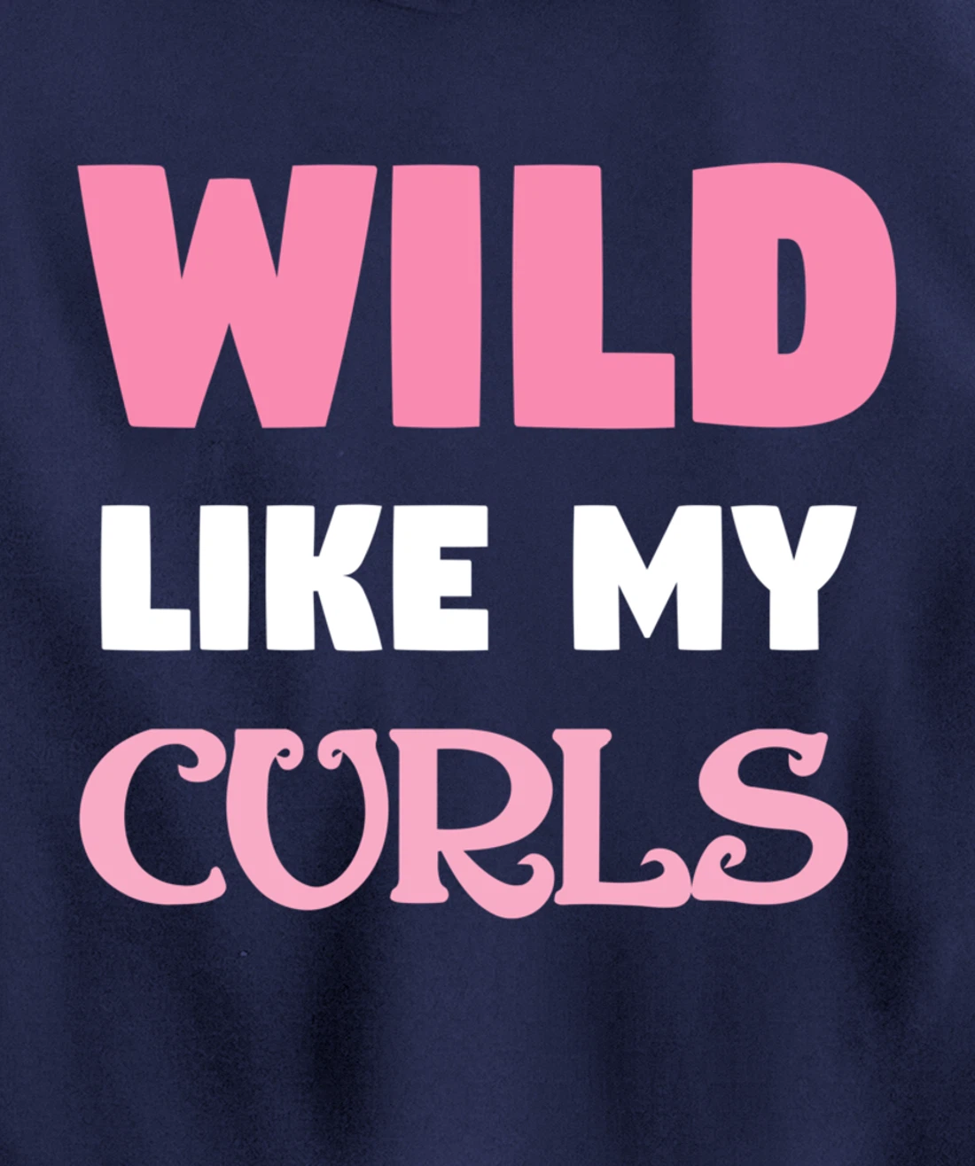 Wild Like My Curls Cute Natural Curly Haired Funny Pullover Hoodie